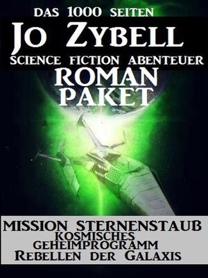 cover image of Das 1000 Seiten Jo Zybell Science Fiction Abenteuer Roman-Paket